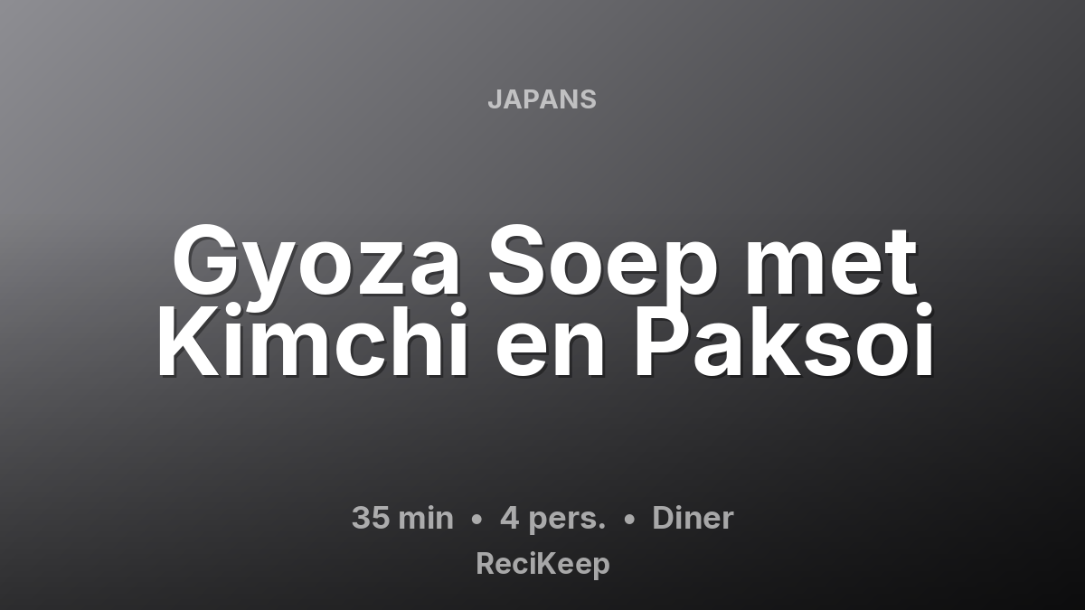 Receptkaart Gyoza Soep met Kimchi en Paksoi – Diner