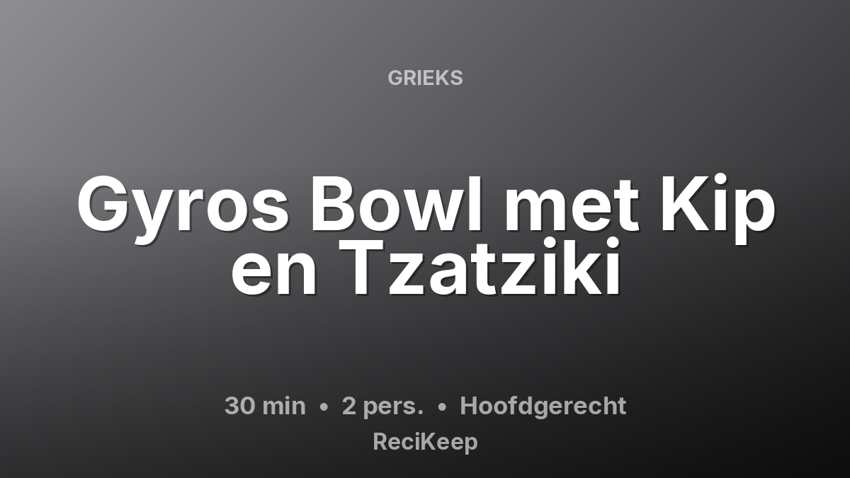 Receptkaart Gyros Bowl met Kip en Tzatziki – Hoofdgerecht