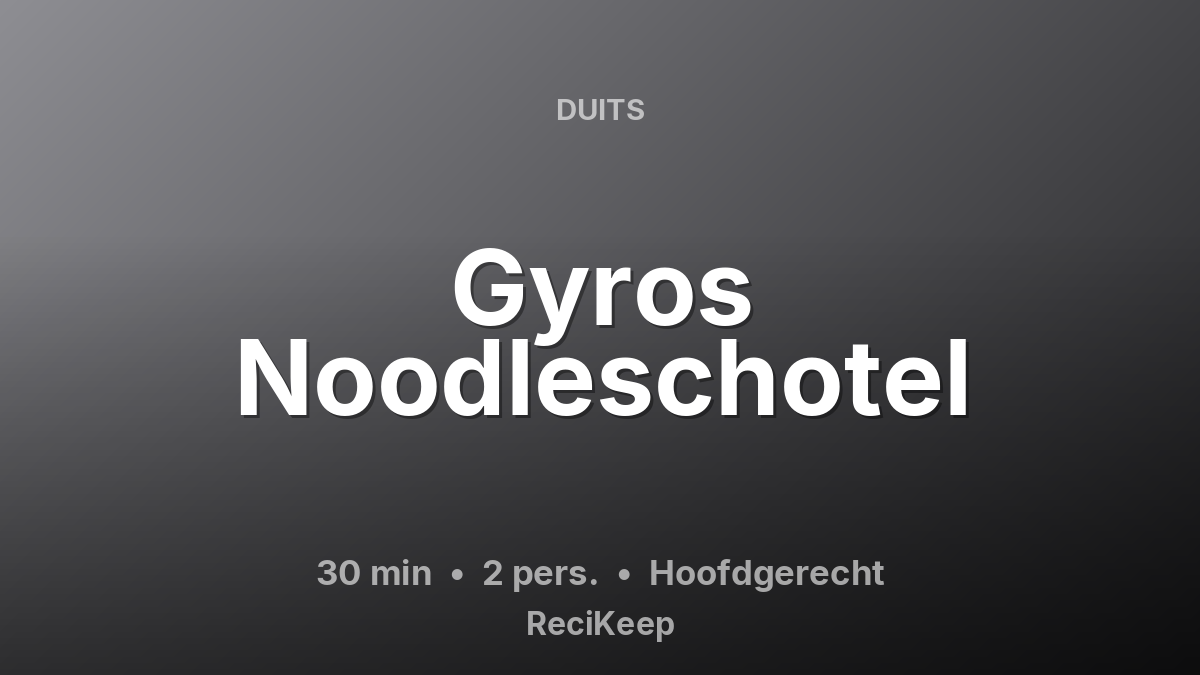Receptkaart Gyros Noodleschotel – Hoofdgerecht
