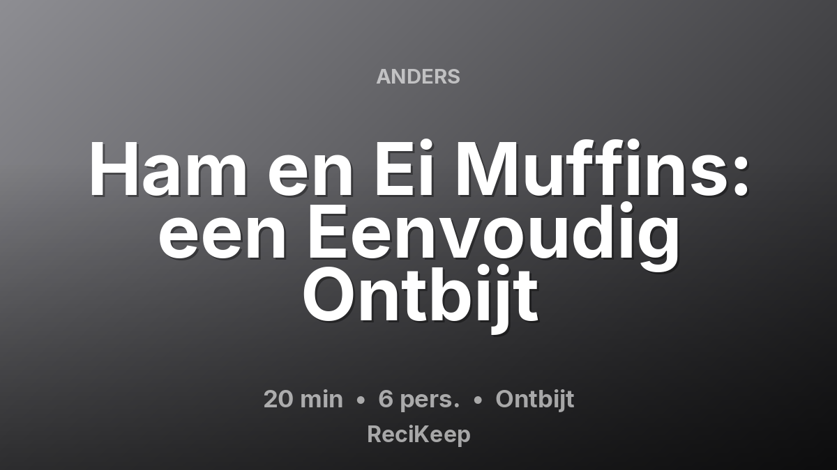 Receptkaart Ham en Ei Muffins: een Eenvoudig Ontbijt – Ontbijt