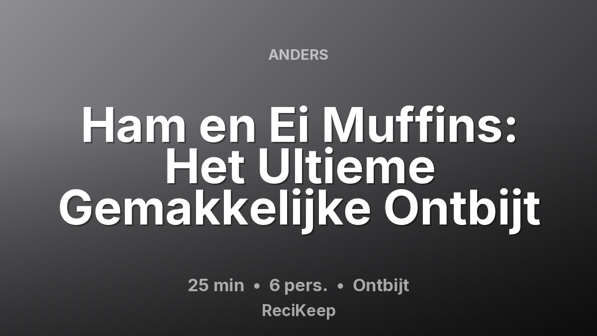 Receptkaart Ham en Ei Muffins: Het Ultieme Gemakkelijke Ontbijt – Ontbijt