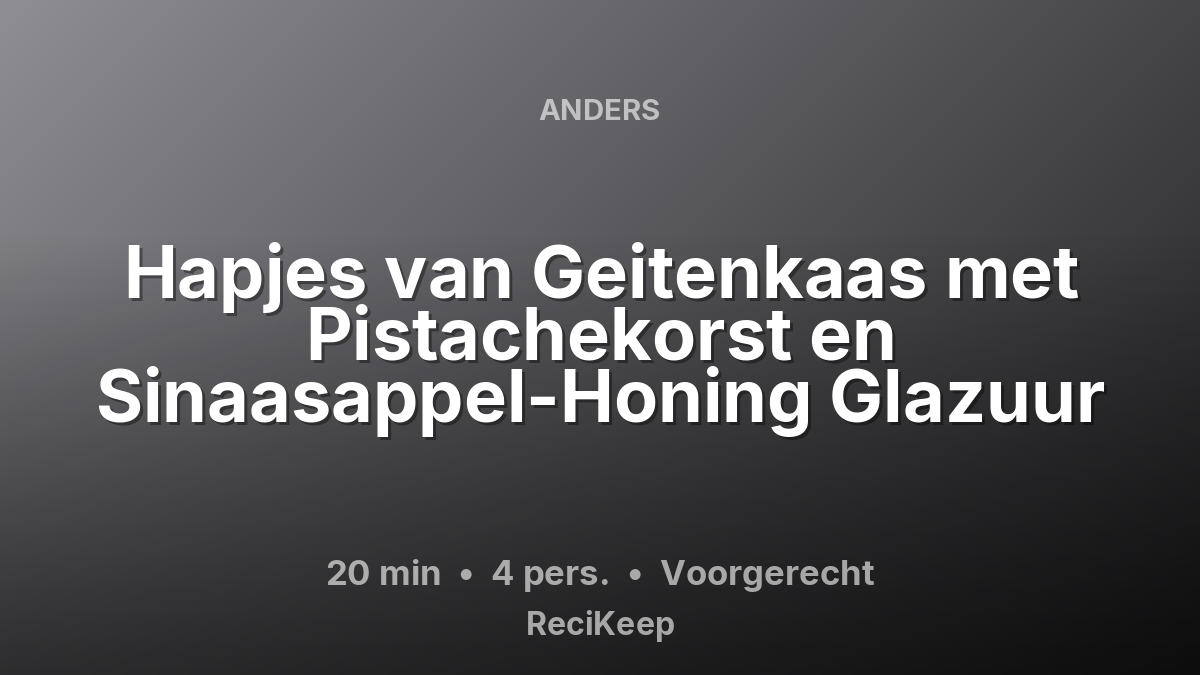 Receptkaart Hapjes van Geitenkaas met Pistachekorst en Sinaasappel-Honing Glazuur – Voorgerecht