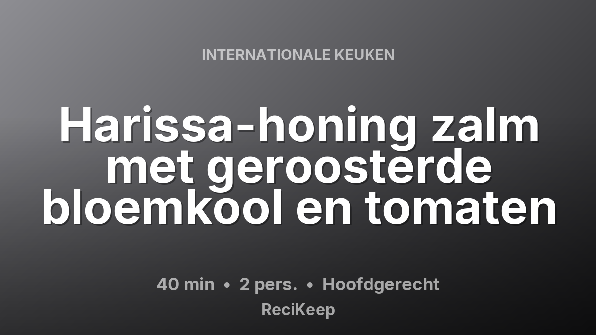 Receptkaart Harissa-honing zalm met geroosterde bloemkool en tomaten – Hoofdgerecht