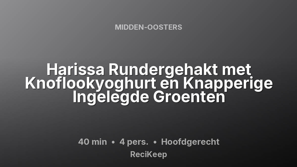 Receptkaart Harissa Rundergehakt met Knoflookyoghurt en Knapperige Ingelegde Groenten – Hoofdgerecht