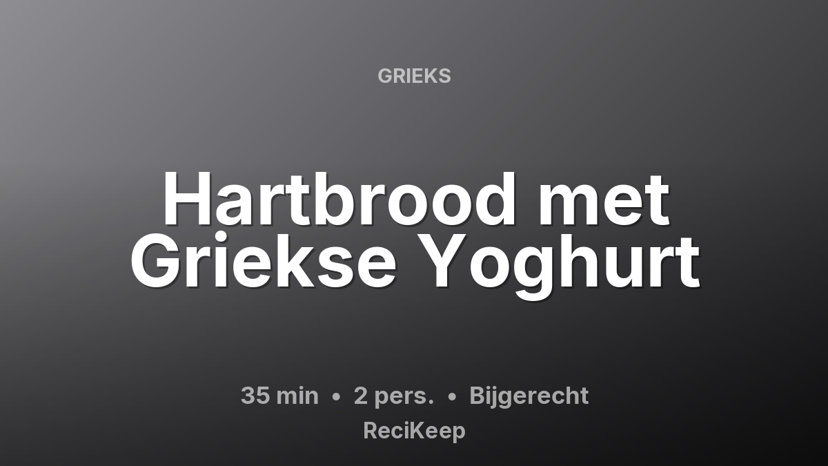 Receptkaart Hartbrood met Griekse Yoghurt – Bijgerecht