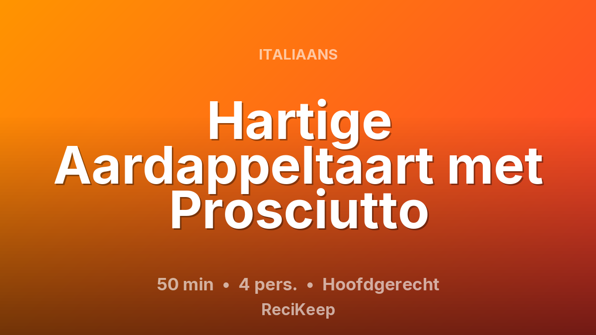 Receptkaart Hartige Aardappeltaart met Prosciutto – Hoofdgerecht
