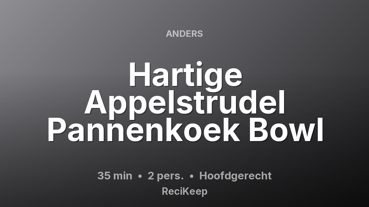 Receptkaart Hartige Appelstrudel Pannenkoek Bowl – Hoofdgerecht