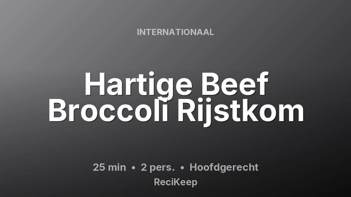 Receptkaart Hartige Beef Broccoli Rijstkom – Hoofdgerecht