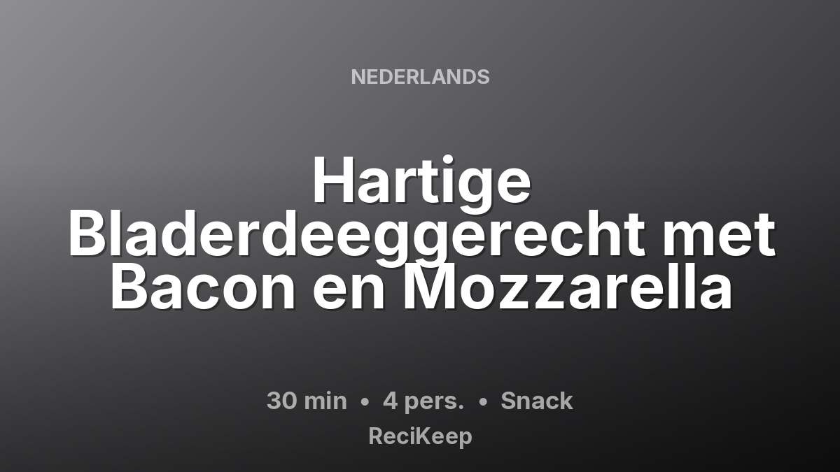 Receptkaart Hartige Bladerdeeggerecht met Bacon en Mozzarella – Snack