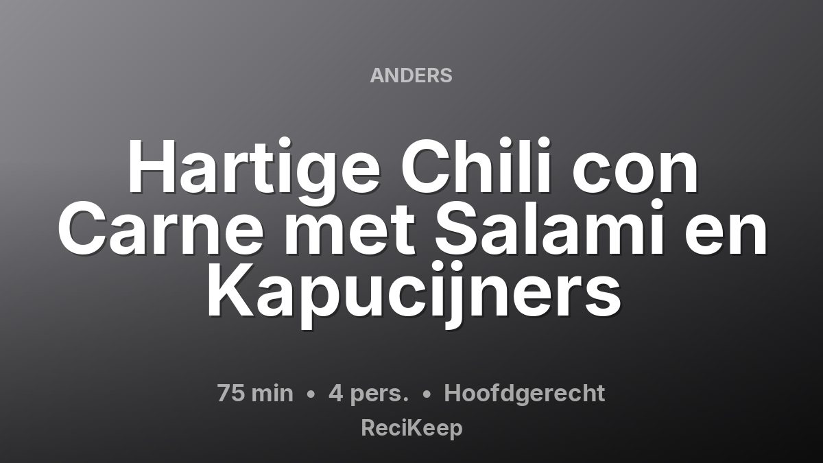 Receptkaart Hartige Chili con Carne met Salami en Kapucijners – Hoofdgerecht