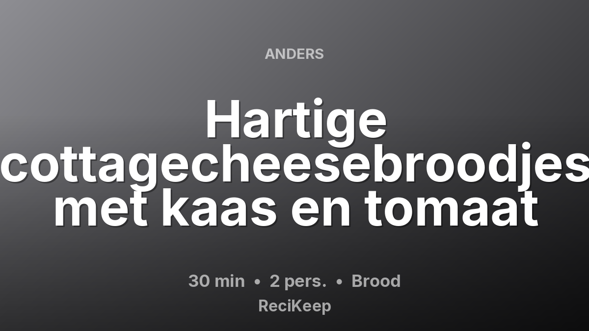 Receptkaart Hartige cottagecheesebroodjes met kaas en tomaat – Brood