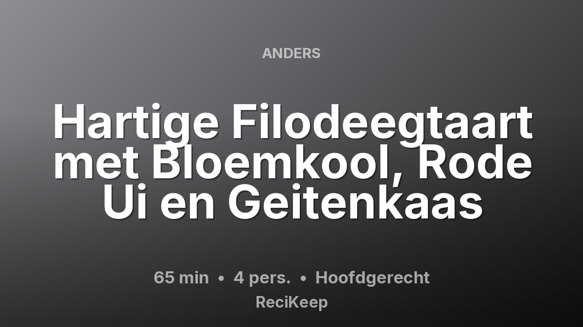 Receptkaart Hartige Filodeegtaart met Bloemkool, Rode Ui en Geitenkaas – Hoofdgerecht