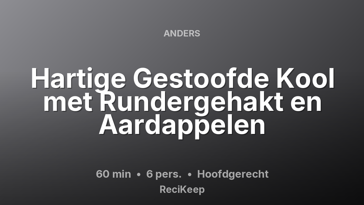 Receptkaart Hartige Gestoofde Kool met Rundergehakt en Aardappelen – Hoofdgerecht
