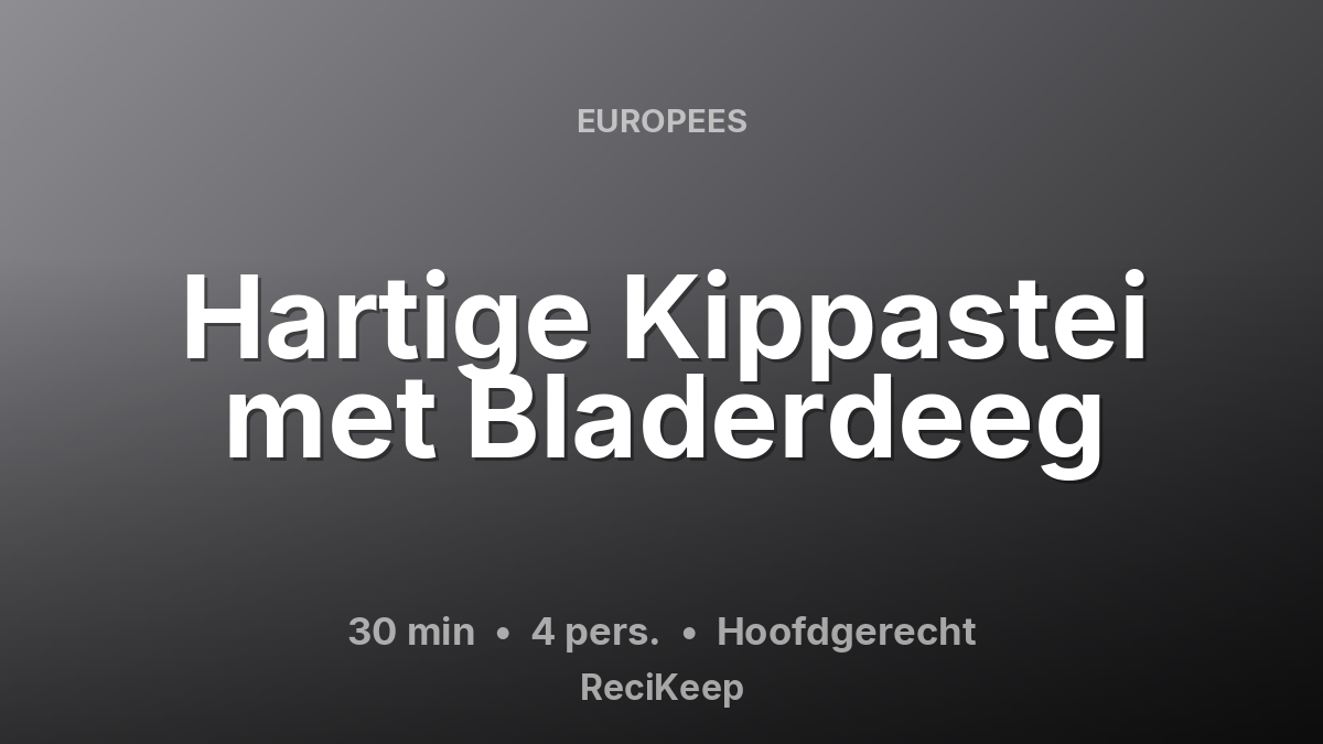 Receptkaart Hartige Kippastei met Bladerdeeg – Hoofdgerecht