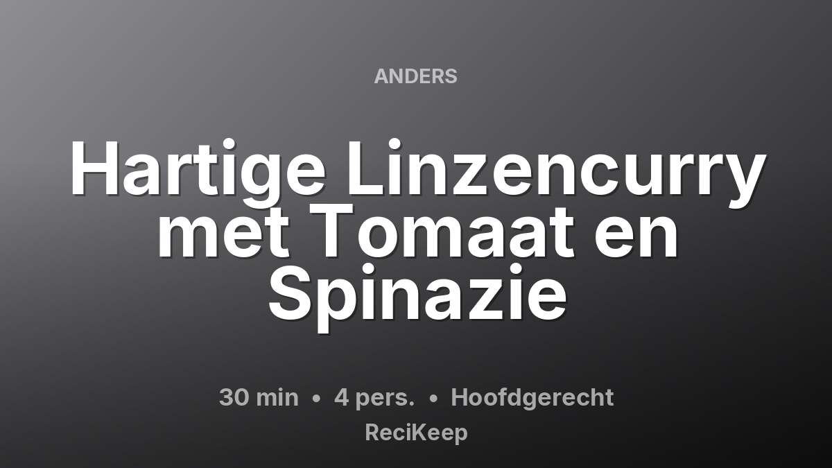 Receptkaart Hartige Linzencurry met Tomaat en Spinazie – Hoofdgerecht