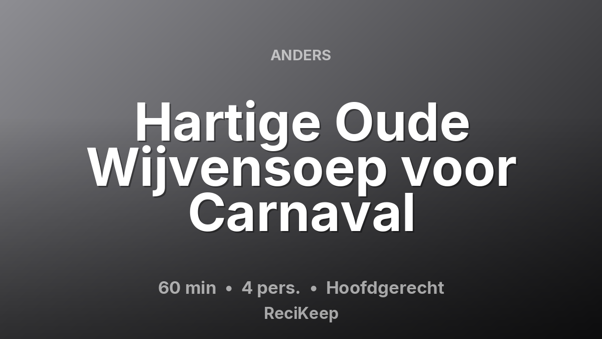 Receptkaart Hartige Oude Wijvensoep voor Carnaval – Hoofdgerecht