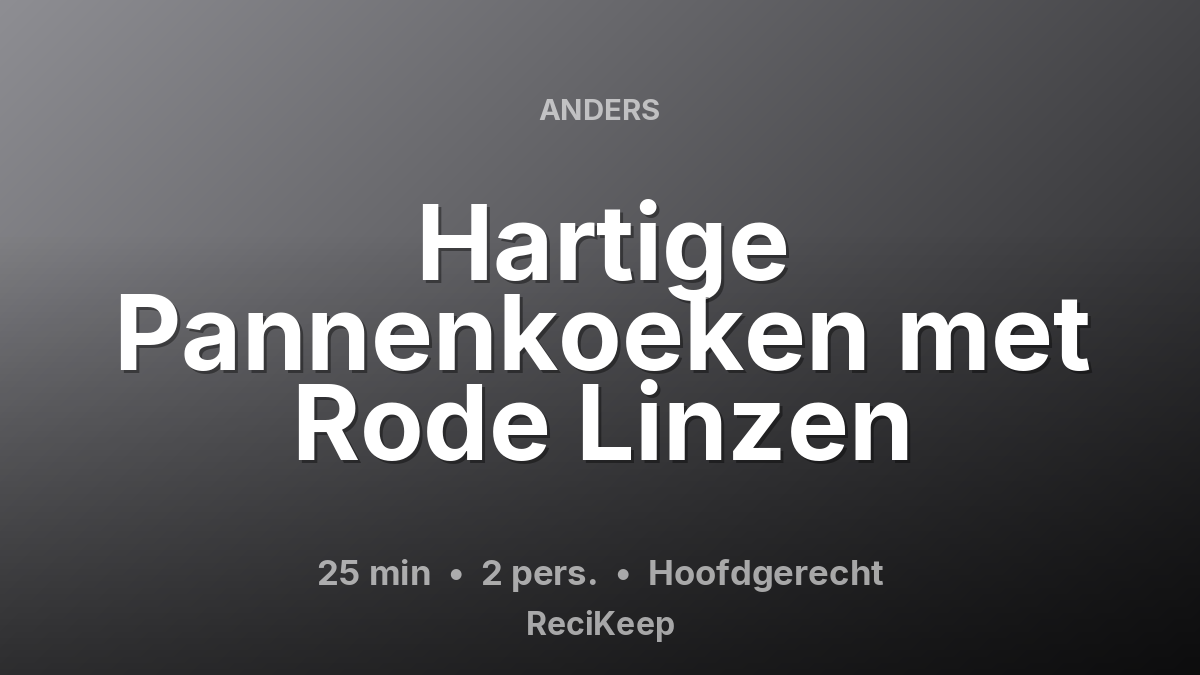 Receptkaart Hartige Pannenkoeken met Rode Linzen – Hoofdgerecht