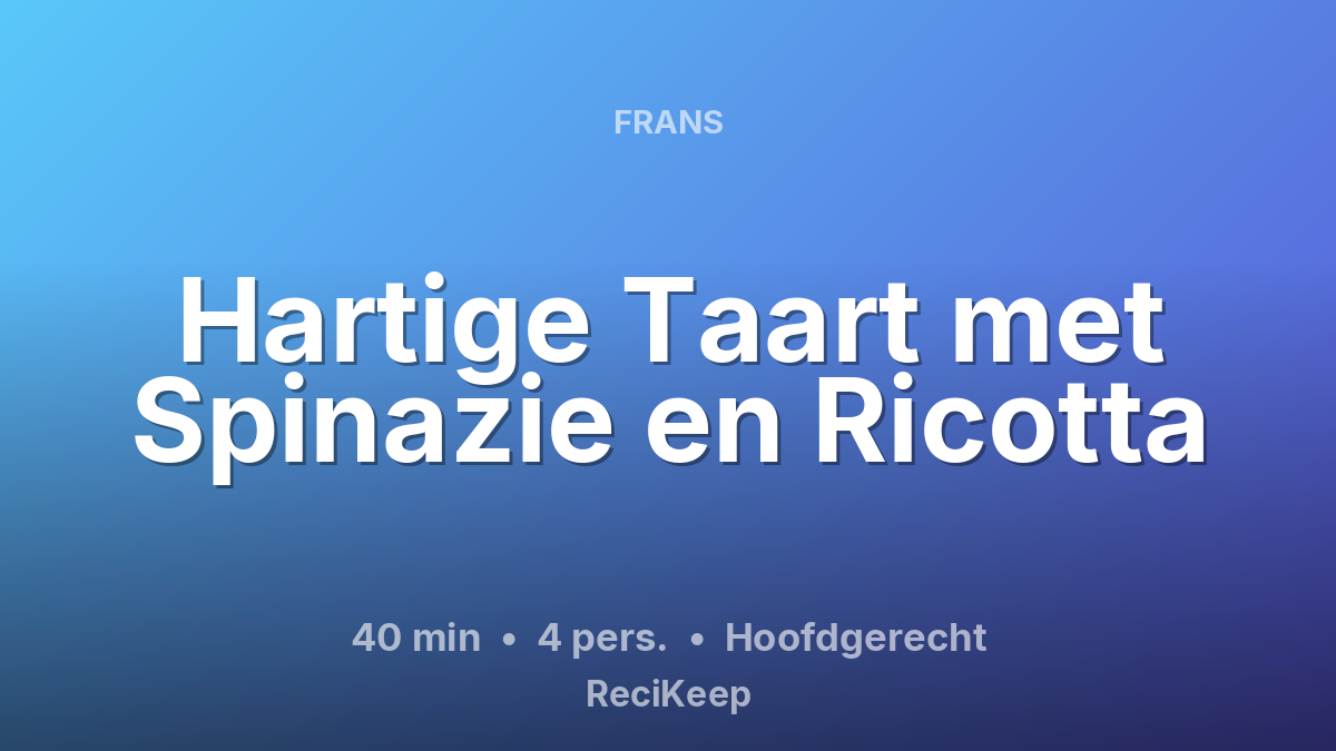 Receptkaart Hartige Taart met Spinazie en Ricotta – Hoofdgerecht