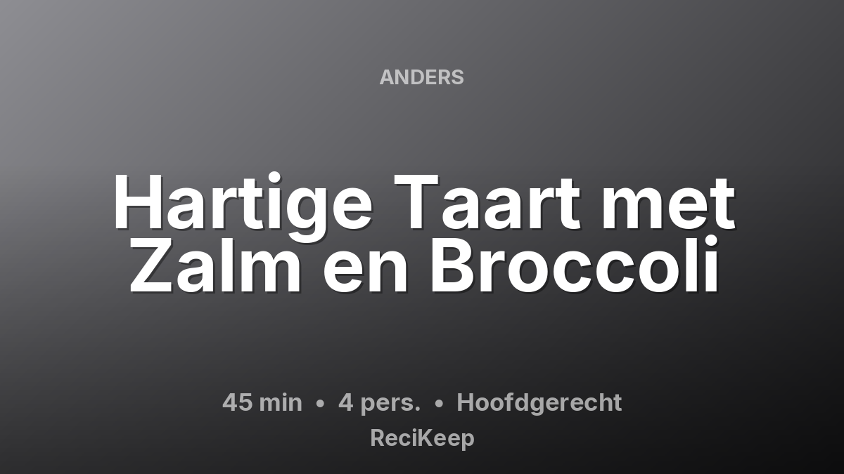 Receptkaart Hartige Taart met Zalm en Broccoli – Hoofdgerecht