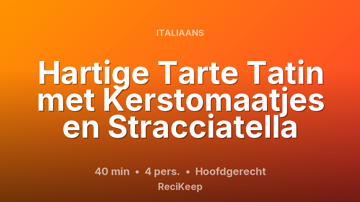 Receptkaart Hartige Tarte Tatin met Kerstomaatjes en Stracciatella – Hoofdgerecht