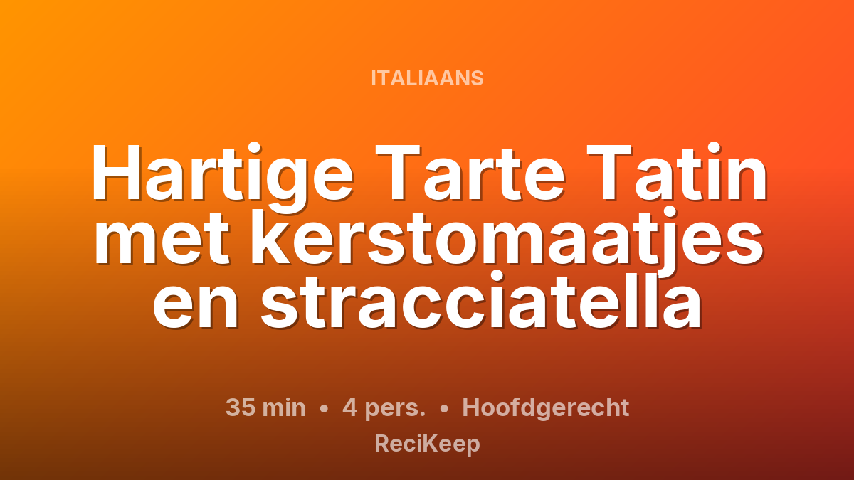 Receptkaart Hartige Tarte Tatin met kerstomaatjes en stracciatella – Hoofdgerecht