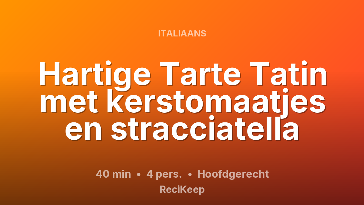 Receptkaart Hartige Tarte Tatin met kerstomaatjes en stracciatella – Hoofdgerecht