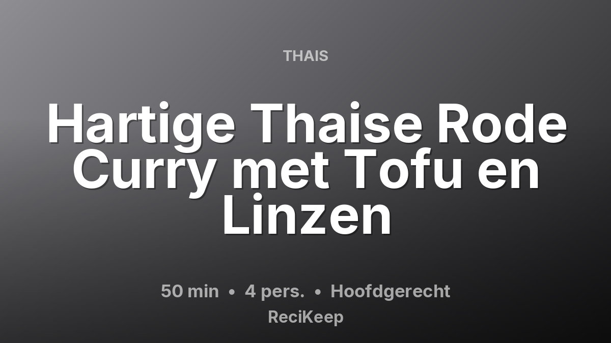 Receptkaart Hartige Thaise Rode Curry met Tofu en Linzen – Hoofdgerecht