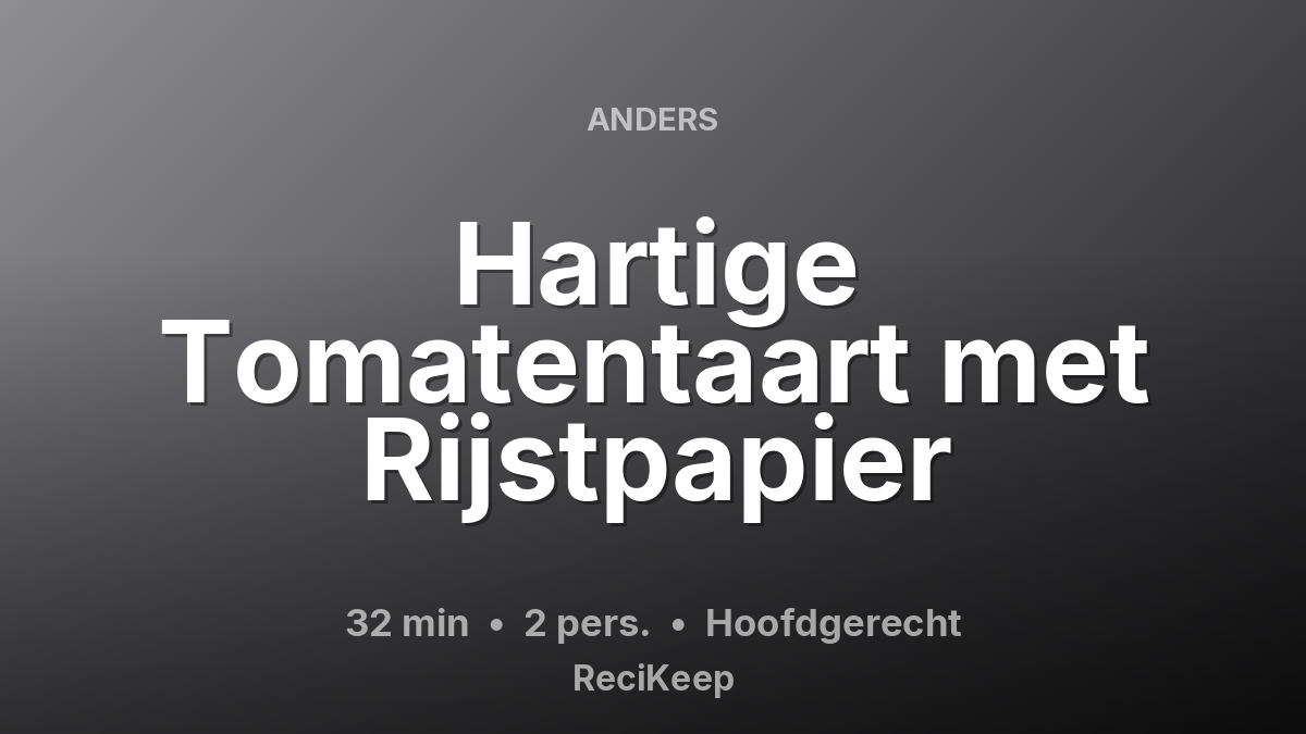 Receptkaart Hartige Tomatentaart met Rijstpapier – Hoofdgerecht