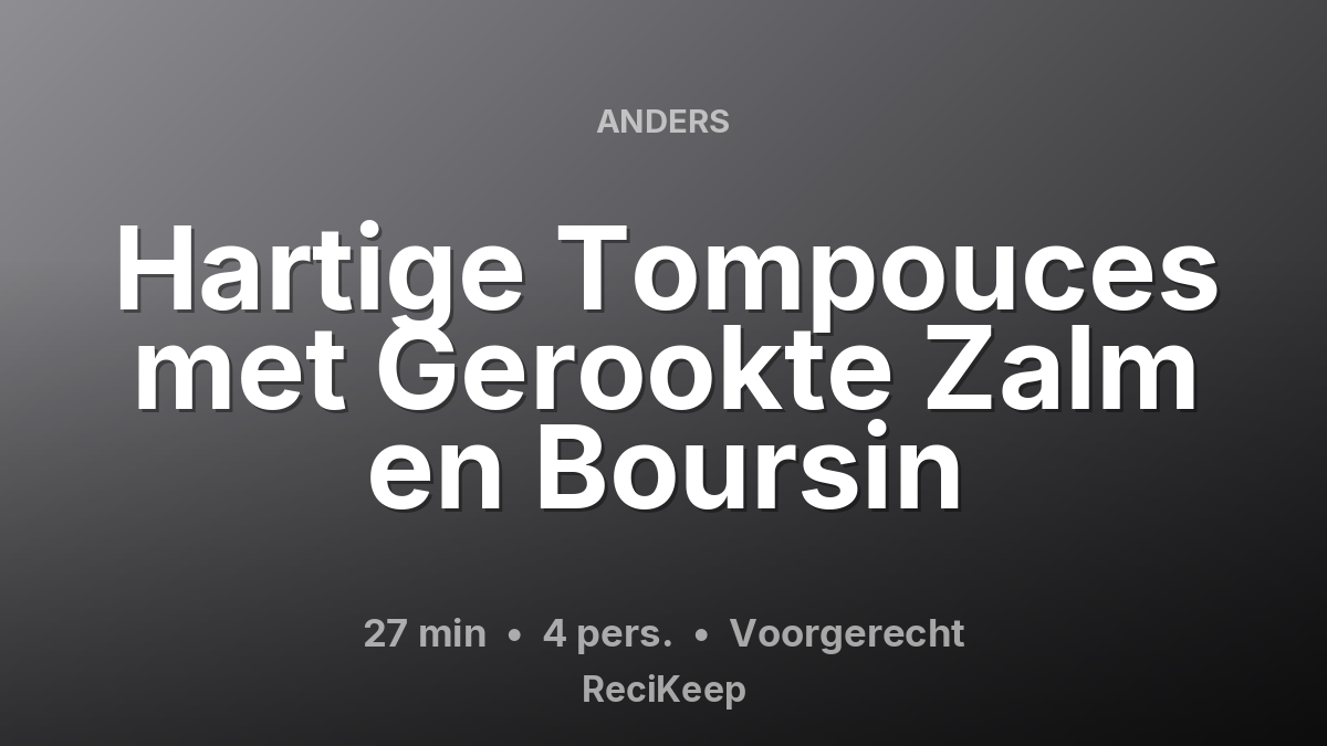 Receptkaart Hartige Tompouces met Gerookte Zalm en Boursin – Voorgerecht