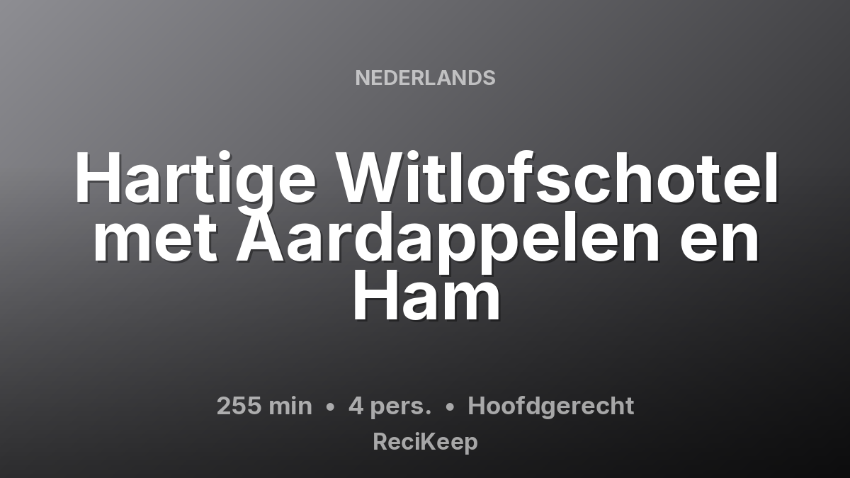 Receptkaart Hartige Witlofschotel met Aardappelen en Ham – Hoofdgerecht