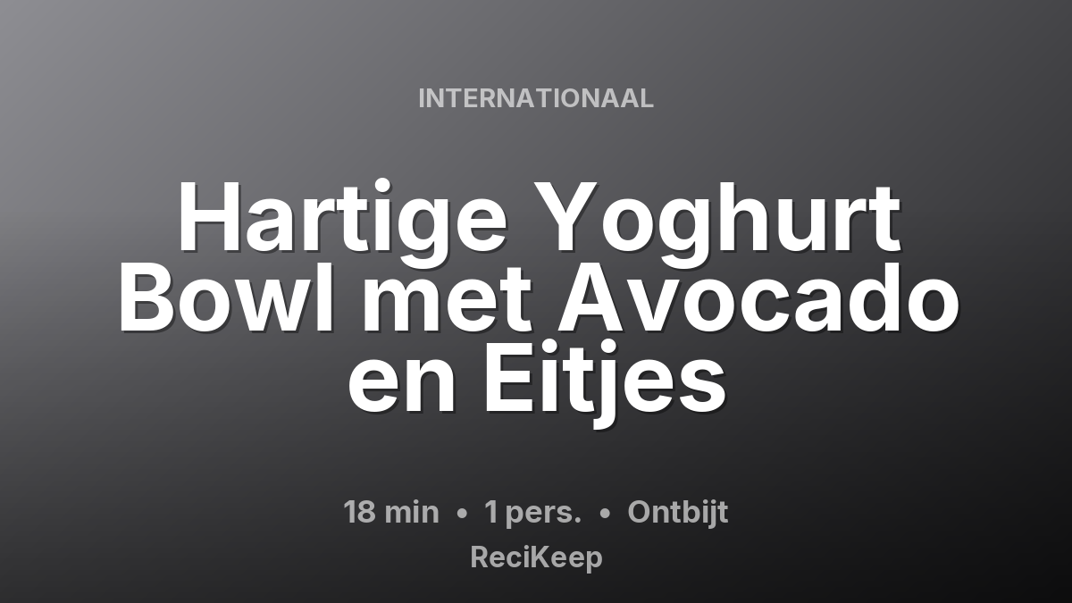 Receptkaart Hartige Yoghurt Bowl met Avocado en Eitjes – Ontbijt