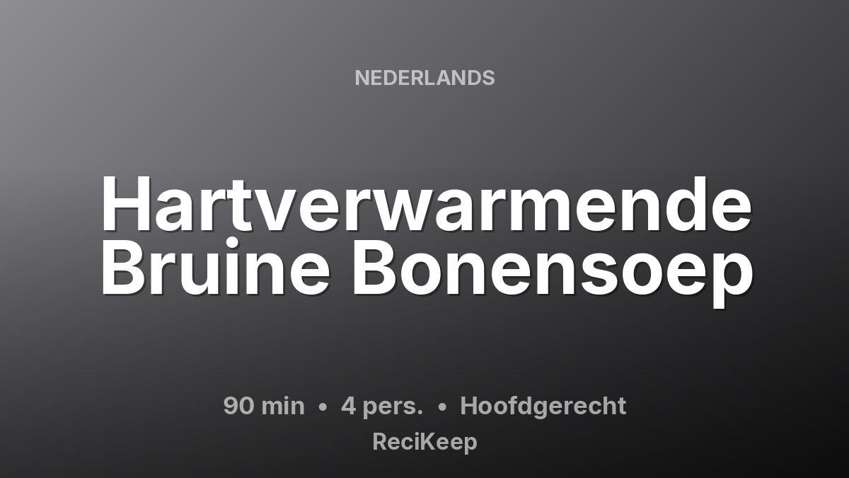 Receptkaart Hartverwarmende Bruine Bonensoep – Hoofdgerecht