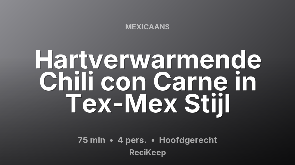 Receptkaart Hartverwarmende Chili con Carne in Tex-Mex Stijl – Hoofdgerecht