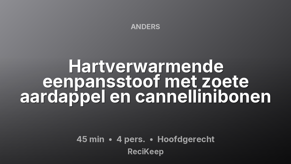 Receptkaart Hartverwarmende eenpansstoof met zoete aardappel en cannellinibonen – Hoofdgerecht