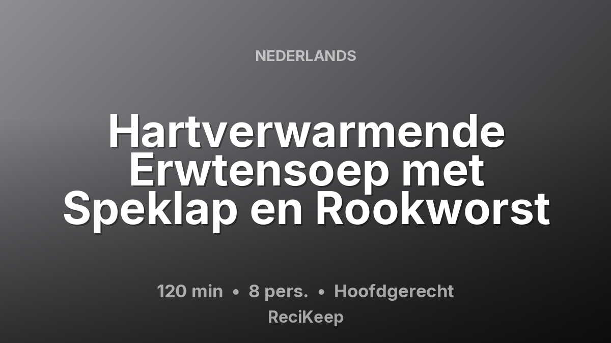 Receptkaart Hartverwarmende Erwtensoep met Speklap en Rookworst – Hoofdgerecht