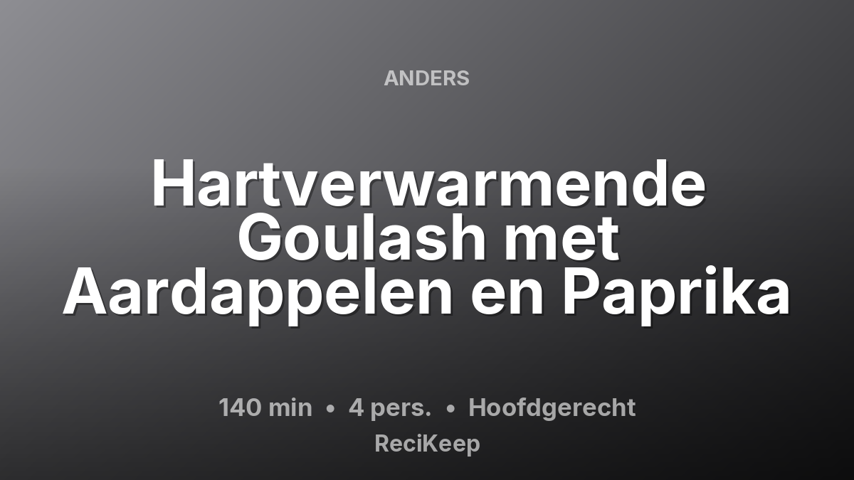 Receptkaart Hartverwarmende Goulash met Aardappelen en Paprika – Hoofdgerecht