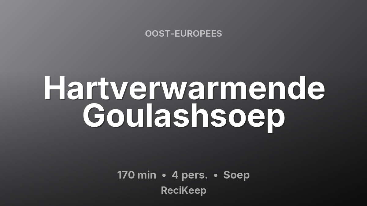 Receptkaart Hartverwarmende Goulashsoep – Soep