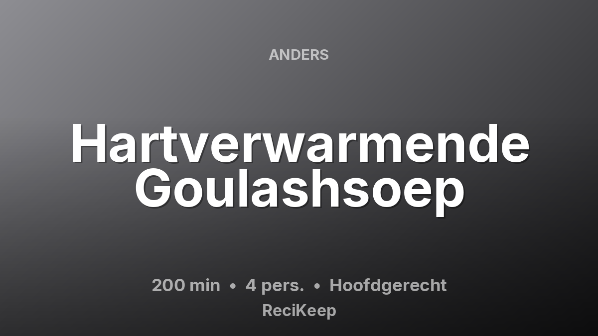 Receptkaart Hartverwarmende Goulashsoep – Hoofdgerecht