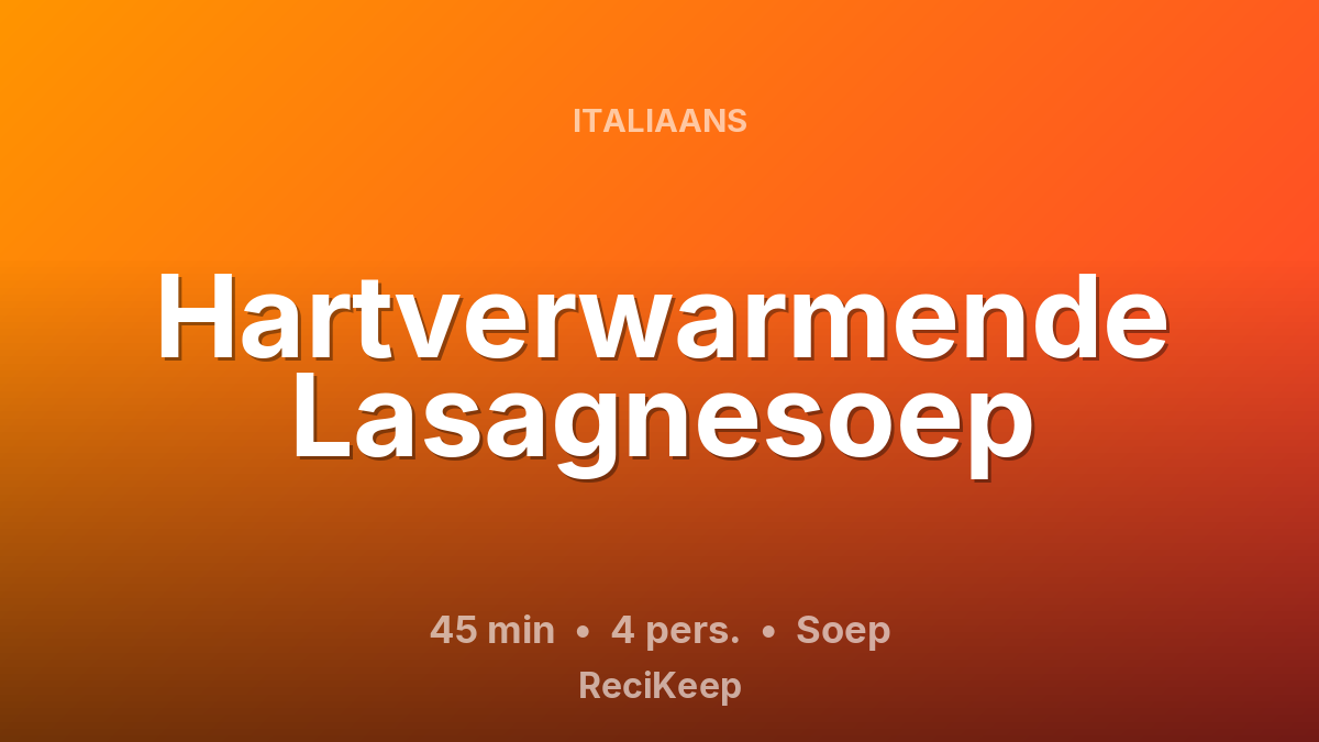 Receptkaart Hartverwarmende Lasagnesoep – Soep