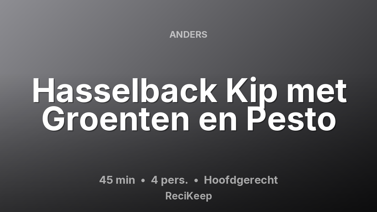 Receptkaart Hasselback Kip met Groenten en Pesto – Hoofdgerecht