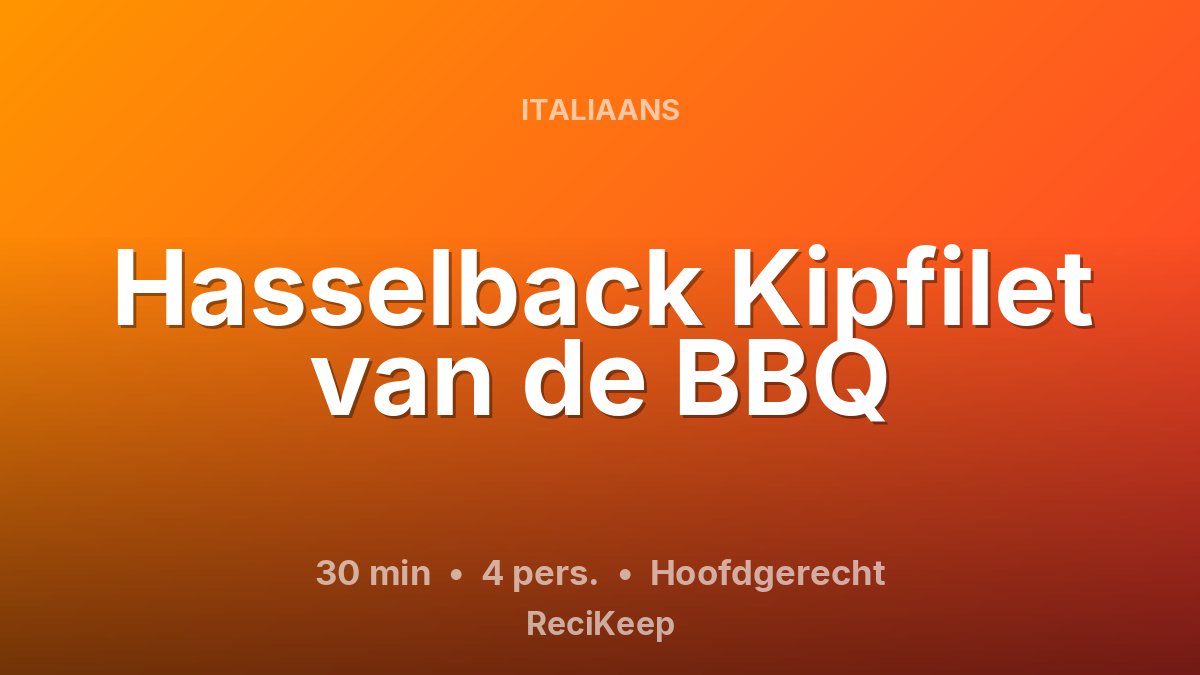 Receptkaart Hasselback Kipfilet van de BBQ – Hoofdgerecht