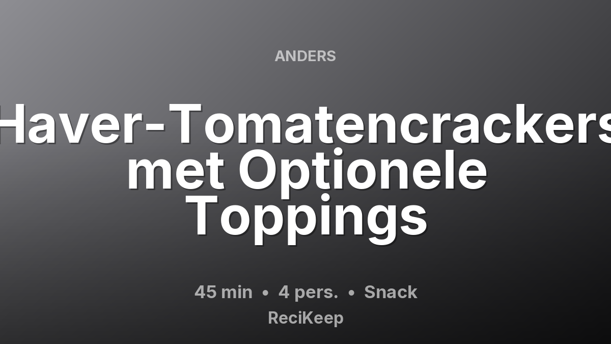 Receptkaart Haver-Tomatencrackers met Optionele Toppings – Snack