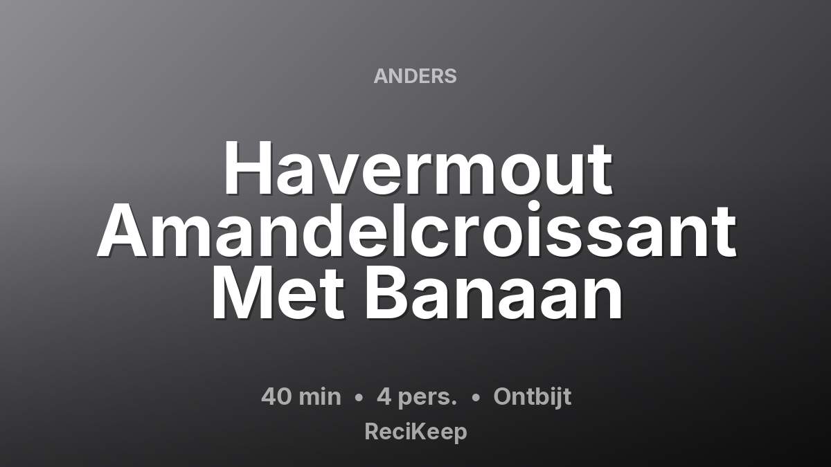 Receptkaart Havermout Amandelcroissant Met Banaan – Ontbijt