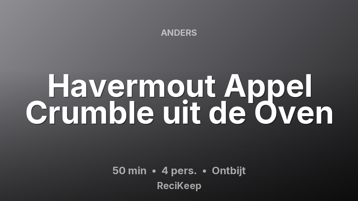 Receptkaart Havermout Appel Crumble uit de Oven – Ontbijt