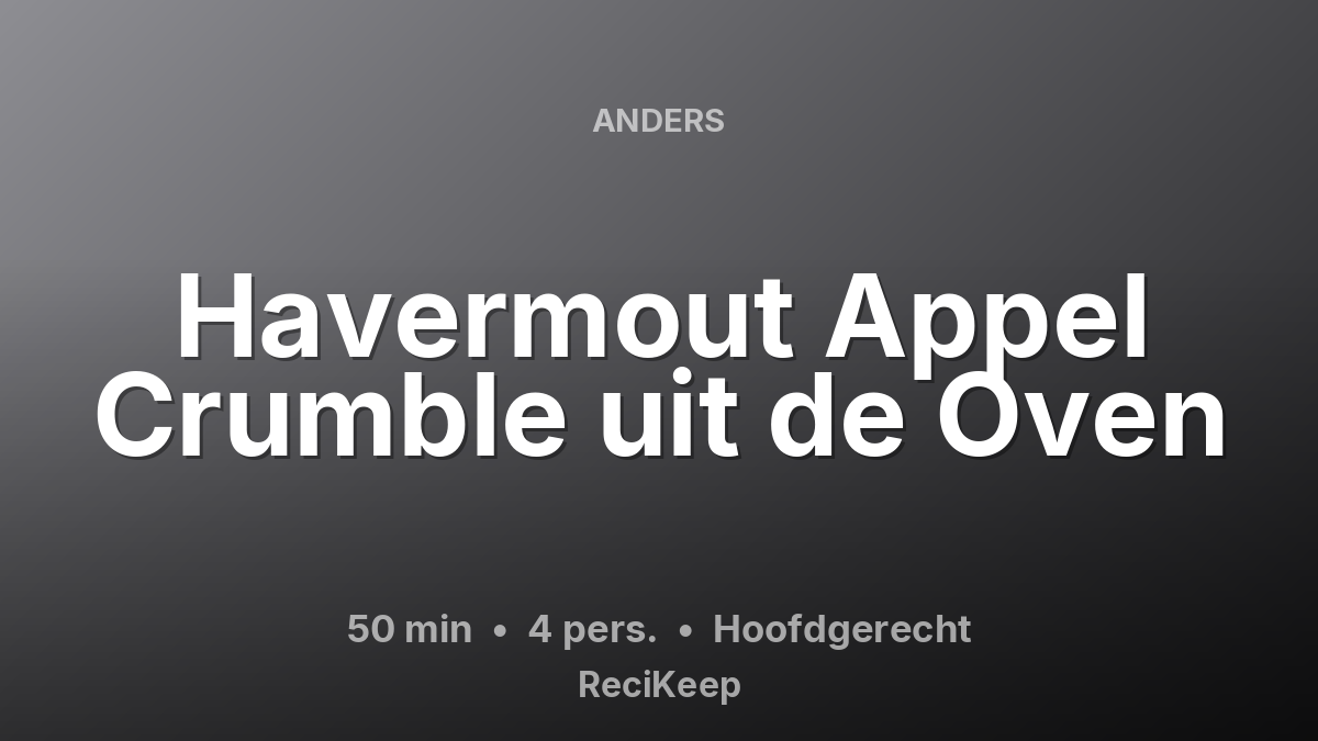 Receptkaart Havermout Appel Crumble uit de Oven – Hoofdgerecht