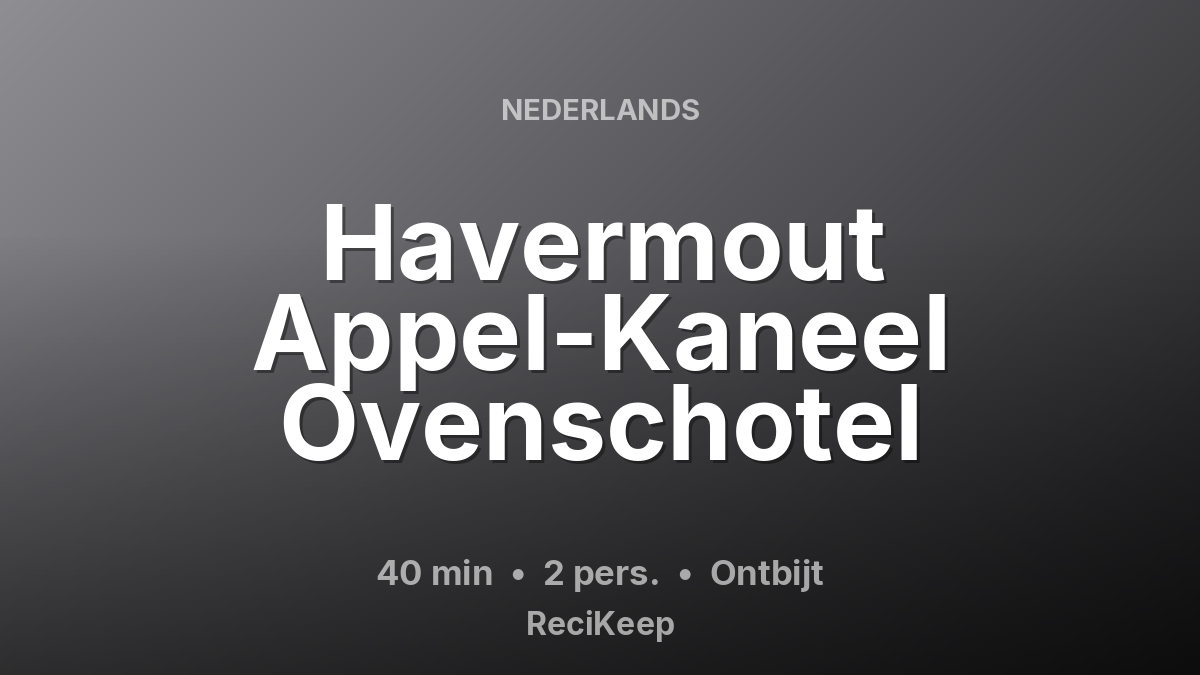 Receptkaart Havermout Appel-Kaneel Ovenschotel – Ontbijt