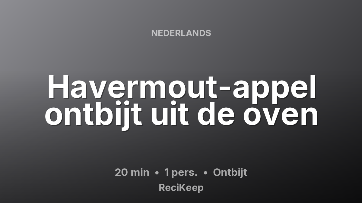 Receptkaart Havermout-appel ontbijt uit de oven – Ontbijt