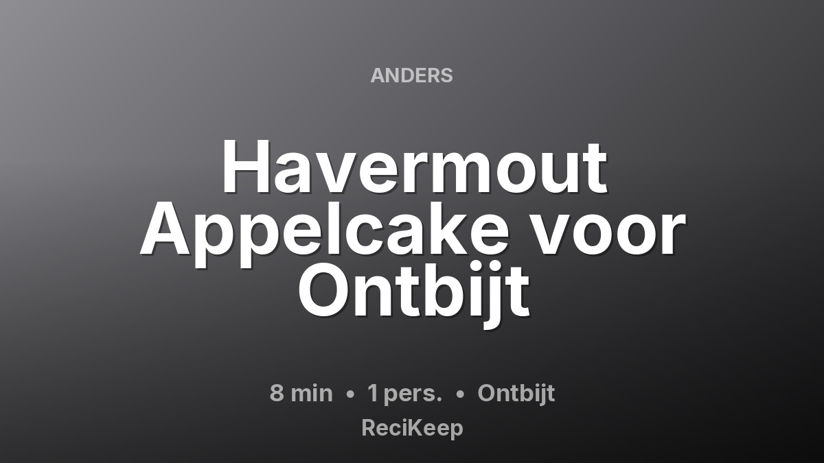 Receptkaart Havermout Appelcake voor Ontbijt – Ontbijt