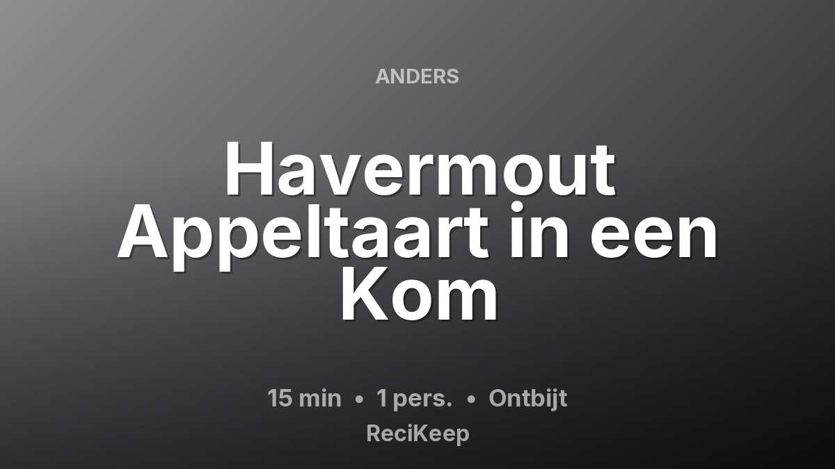 Receptkaart Havermout Appeltaart in een Kom – Ontbijt