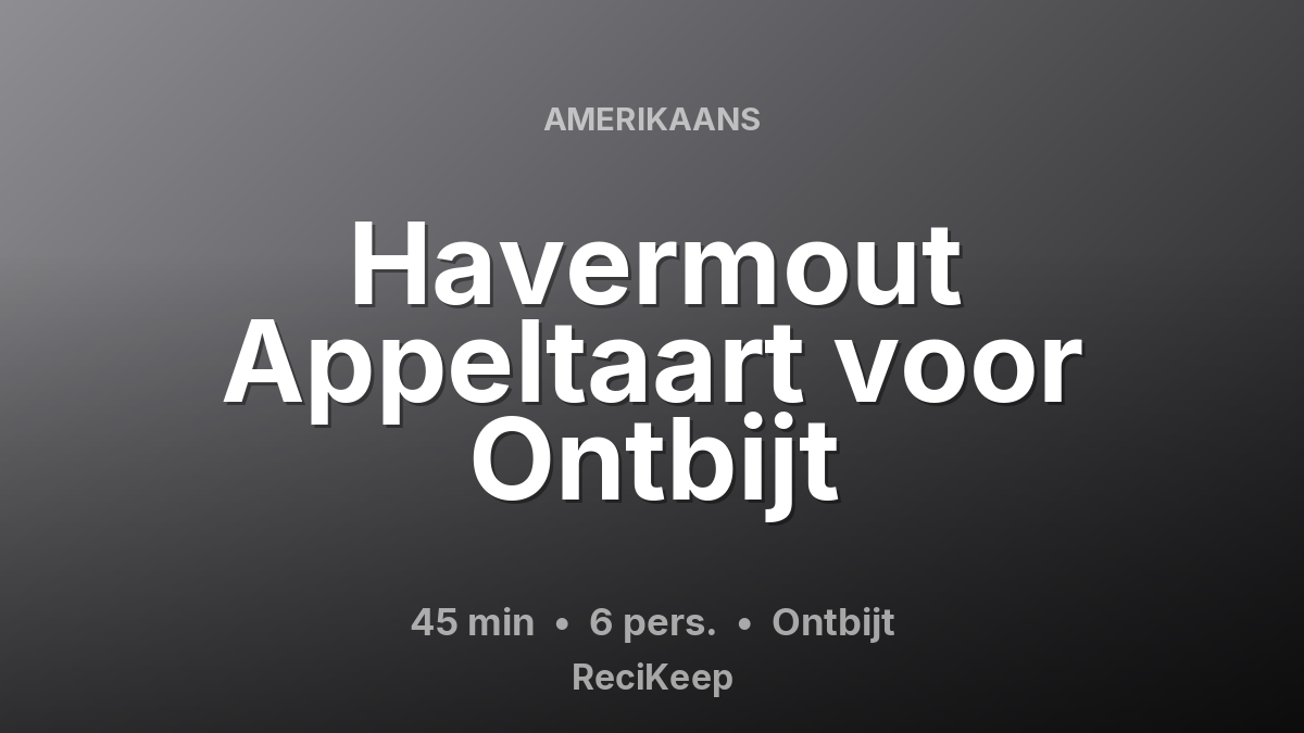 Receptkaart Havermout Appeltaart voor Ontbijt – Ontbijt